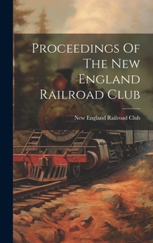 Hardcover Proceedings Of The New England Railroad Club Book