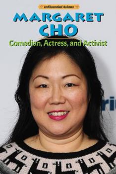 Margaret Cho: Comedian, Actress, and Activist - Book  of the Influential Asians
