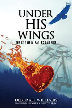 Paperback Under His Wings God Of Miracles And Fire Book