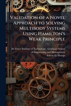 Paperback Validation of a Novel Approach to Solving Multibody Systems Using Hamilton's Weak Principle Book