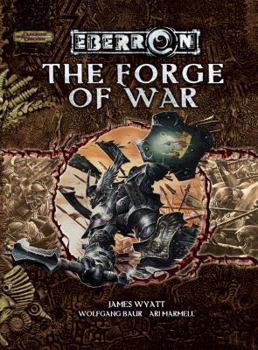 The Forge of War: An Eberron Supplement - Book #12 of the Eberron (D&D 3.5 manuals)