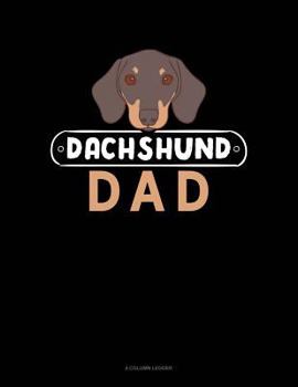 Paperback Dachshund Dad: 4 Column Ledger Book
