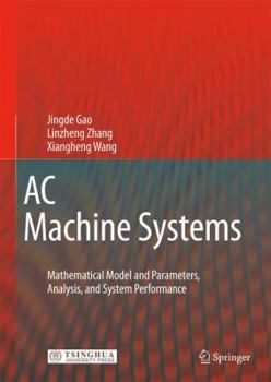 Hardcover AC Machine Systems: Mathematical Model and Parameters, Analysis, and System Performance Book