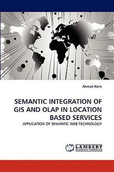 Paperback Semantic Integration of GIS and OLAP in Location Based Services Book