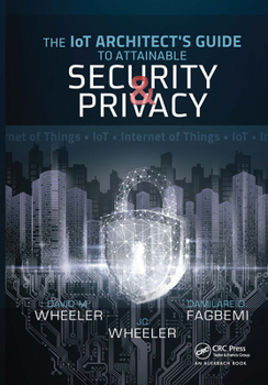 Paperback The Iot Architect's Guide to Attainable Security and Privacy Book
