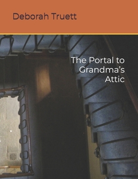 Paperback The Portal to Grandma's Attic Book