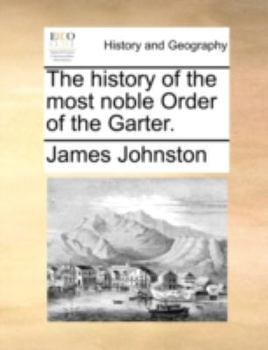 Paperback The History of the Most Noble Order of the Garter. Book