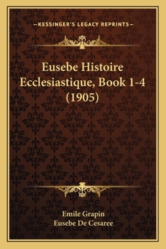 Paperback Eusebe Histoire Ecclesiastique, Book 1-4 (1905) [French] Book