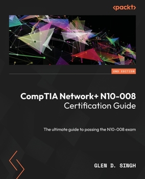 Paperback CompTIA Network+ N10-008 Certification Guide - Second Edition: The ultimate guide to passing the N10-008 exam Book