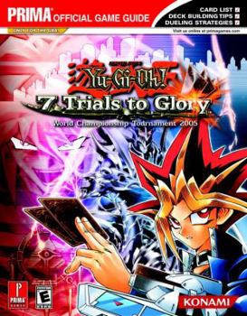 Paperback Yu-Gi-Oh! 7 Trials to Glory: World Championship Tournament 2005 (Prima Official Game Guide) Book