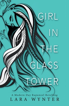 Paperback Girl In The Glass Tower: A Modern Day Rapunzel Retelling Book