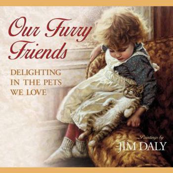 Hardcover Our Furry Friends: Delighting in the Pets We Love Book