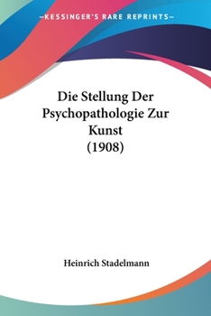 Paperback Die Stellung Der Psychopathologie Zur Kunst (1908) [German] Book
