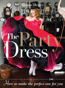Paperback The Party Dress: How to Make the Perfect One for You Book
