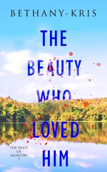 The Beauty Who Loved Him - Book #3 of the Beast of Moscow