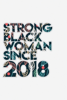 Paperback Strong Black Woman since 2018: African American pride Lined Journal & Diary for writing. 6x9 matte-finish soft cover notebook. Book