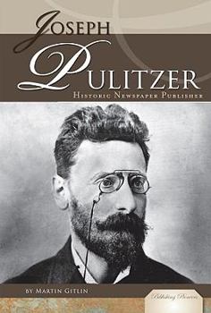 Library Binding Joseph Pulitzer: Historic Newspaper Publisher Book