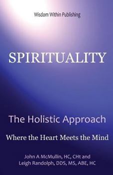 Paperback Spirituality - The Holistic Approach: Where the Mind Meets the Heart Book