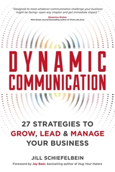 Paperback Dynamic Communication: 27 Strategies to Grow, Lead, and Manage Your Business Book