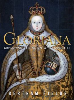 Hardcover Gloriana: Exploring The Reign Of Elizabeth I Book