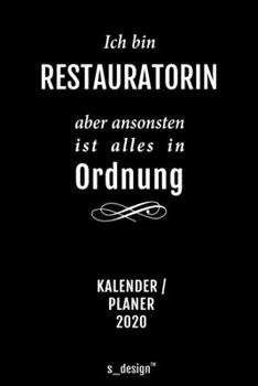 Kalender 2020 für Restauratoren / Restaurator / Restauratorin: Wochenplaner / Tagebuch / Journal für das ganze Jahr: Platz für Notizen, Planung / ... Erinnerungen und Sprüche (German Edition)