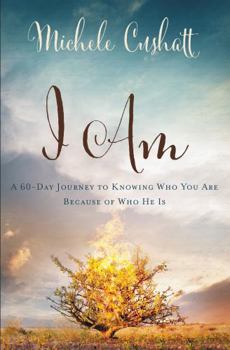 Paperback I Am: A 60-Day Journey to Knowing Who You Are Because of Who He Is Book