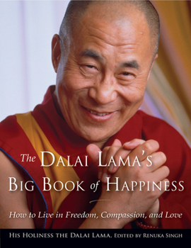 Dalai Lama's Big Book of Happiness: How to Live in Freedom, Compassion, and Love
