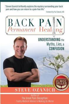 Paperback Back Pain Permanent Healing: Understanding the Myths, Lies, and Confusion Book