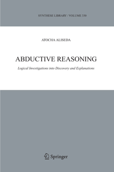 Paperback Abductive Reasoning: Logical Investigations Into Discovery and Explanation Book