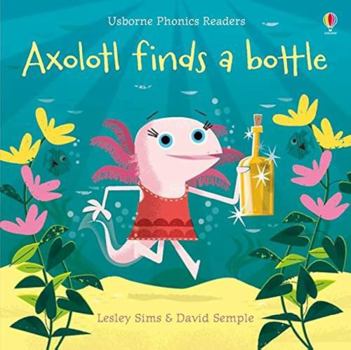 Paperback Axolotl Finds a Bottle Book