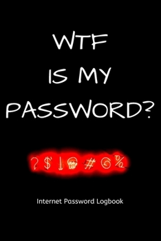 Paperback WTF is my password? Internet Password Logbook: Password log book / password keeper / password journal / password notebebook - alphabetical for interne Book