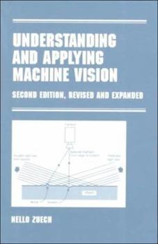 Hardcover Understanding and Applying Machine Vision, Second Edition, Revised and Expanded Book