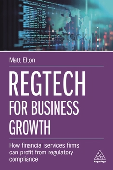 Hardcover Regtech for Business Growth: How Financial Services Firms Can Profit from Regulatory Compliance Book