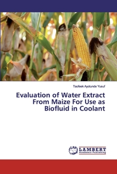 Paperback Evaluation of Water Extract From Maize For Use as Biofluid in Coolant Book
