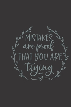 mistakes are proof that you are trying: small lined Motivational Quotes Notebook / Travel Journal to write in (6'' x 9'') 120 pages