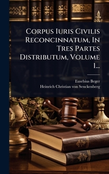 Hardcover Corpus Iuris Civilis Reconcinnatum, In Tres Partes Distributum, Volume 1... [French] Book