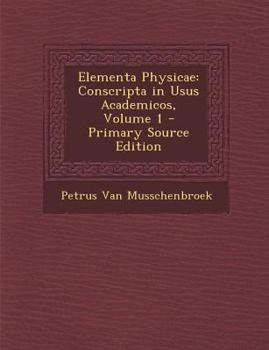 Paperback Elementa Physicae: Conscripta in Usus Academicos, Volume 1 [Latin] Book