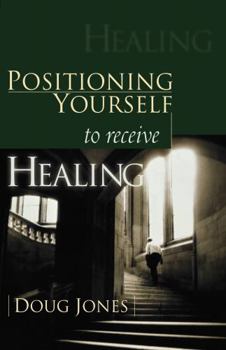 Paperback Positioning Yourself to Receive Healing Book