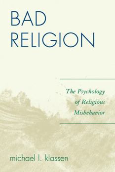 Paperback Bad Religion: The Psychology of Religious Misbehavior Book