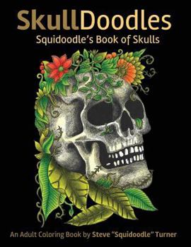 Paperback Skulldoodles - Squidoodle's Book of Skulls: An Adult Coloring Book Of Unique Hand Drawn Skull Illustrations Book
