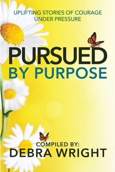 Paperback Pursued By Purpose Uplifting Stories of Courage Under Pressure Book