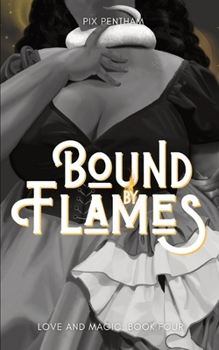 Paperback Bound by Flames: Love and Magic - Book Four Book