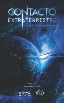 Paperback Contacto Extraterrestre: Un viaje con lo desconocido [Spanish] Book