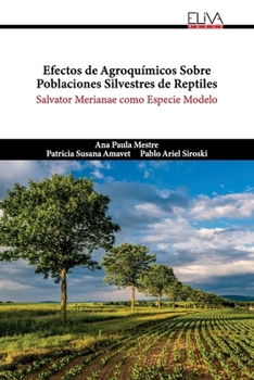 Paperback Efectos de Agroquímicos Sobre Poblaciones Silvestres de Reptiles: Salvator merianae como especie modelo [Spanish] Book