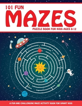 Paperback Maze Puzzle Book for Kids 4-8: 101 Fun First Mazes for Kids 4-6, 6-8 year olds Maze Activity Workbook for Children: Games, Puzzles and Problem-Solvin Book