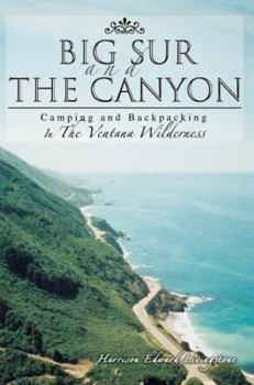 Paperback Big Sur and the Canyon: Camping and Backpacking In The Ventana Wilderness Book