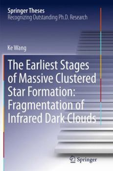 Paperback The Earliest Stages of Massive Clustered Star Formation: Fragmentation of Infrared Dark Clouds Book