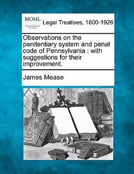 Paperback Observations on the Penitentiary System and Penal Code of Pennsylvania: With Suggestions for Their Improvement. Book