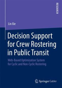 Paperback Decision Support for Crew Rostering in Public Transit: Web-Based Optimization System for Cyclic and Non-Cyclic Rostering Book