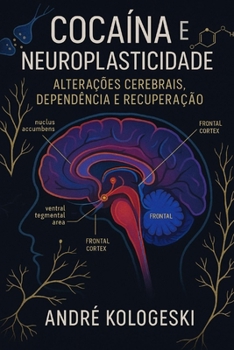 Paperback Cocaína e Neuroplasticidade: Alterações Cerebrais, Dependência e Recuperação [Portuguese] Book